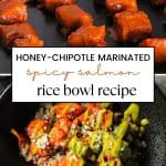 Honey chipotle marinated spicy salmon rice bowl recipe heavenlyspiced.com.