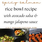 Spicy salmon rice bowl recipe with mango jalapeno sauce and avocado salsa visit heavenlyspiced.com.