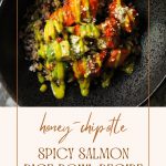 Honey chipotle marinated spicy salmon rice bowl recipe visit heavenlyspiced.com.
