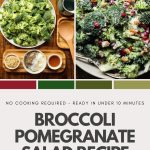 Broccoli Pomegranate Salad ingredients and completed dish with text reading: No cooking required - ready in under 10 minutes.