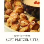 Photo of pretzels and reads: appetizer idea soft pretzel bites dipped in a homemade cheese dip.