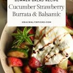 Summer salad recipe cucumber, strawberry, burrata, & balsamic heavenlyspiced.com and a photo of the recipe.