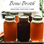 Healthy homemade bone broth heavenlyspiced.com: several jars of beef and chicken broth.